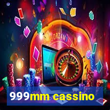 999mm cassino